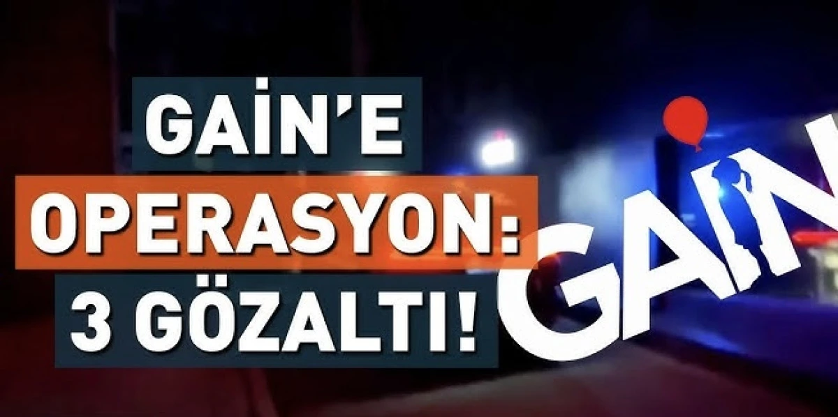GAİN Medya operasyonu: 3 kişi g&ouml;zaltına alındı, TMSF kayyım olarak atandı