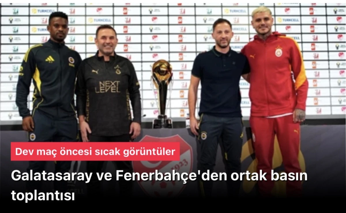 Galatasaray Fenerbah&ccedil;e ile ortak basın toplantısı yaptı