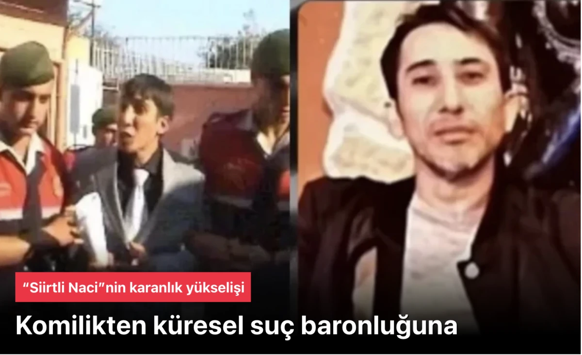 Garsonluktan Yeraltı Patronluğuna: Siirtli Naci&rsquo;nin &ldquo;G&ouml;rmedim, Duymadım, Bilmiyorum&rdquo; Koduyla D&uuml;nya &Ccedil;apındaki Y&uuml;kselişi