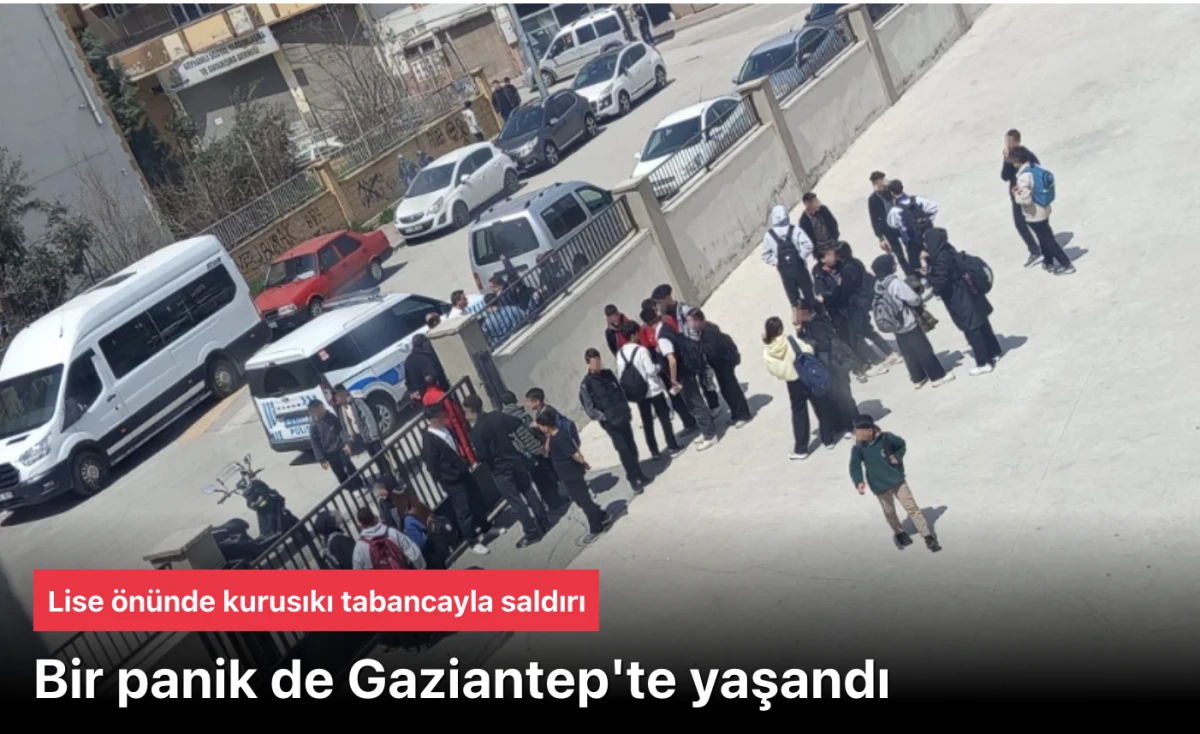 Gaziantep&rsquo;te Lise &Ouml;n&uuml;nde Kurusıkı Tabanca Paniği: 4 Ş&uuml;pheli &Ouml;ğrenciyi Dışarı &Ccedil;ağırıp 5 El Ateş Etti!