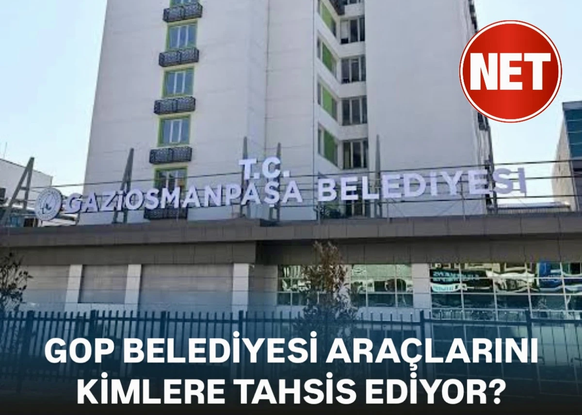 GAZİOSMANPAŞA BELEDİYESİ ARAÇLARINI KİMLERE TAHSİS EDİYOR?
