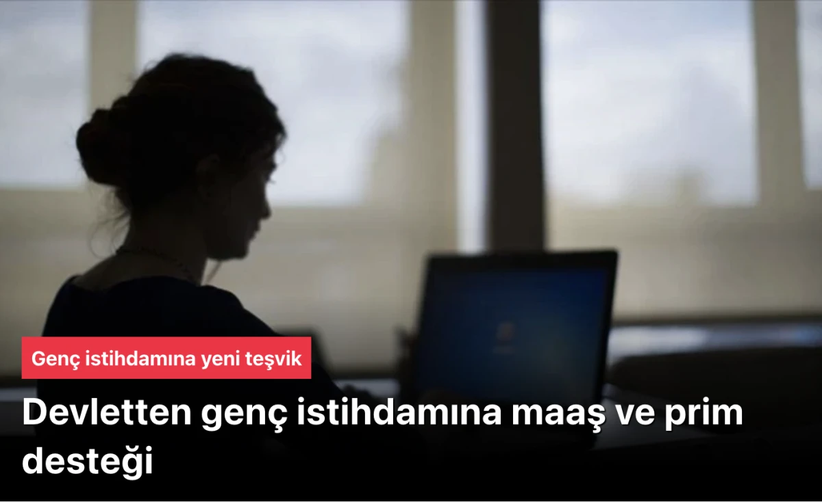 Gen&ccedil;leri işe alan firmaya 6 ay maaş, 18 ay prim desteği