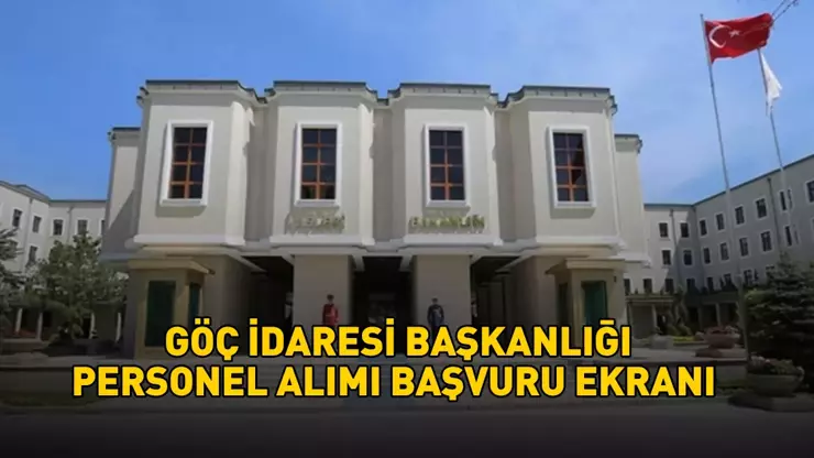 GÖÇ İDARESİ PERSONEL ALIMI BAŞVURU EKRANI 2025