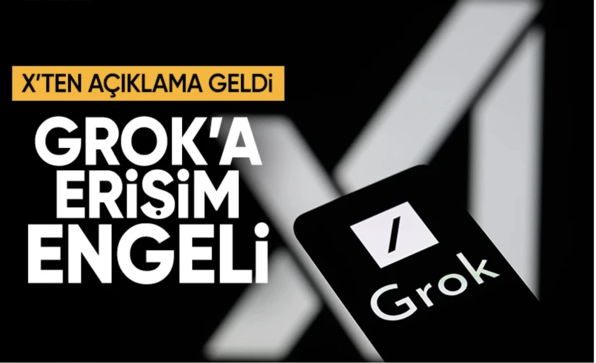 Grok'a soruşturma! Grok'a erişim engeli getirildi
