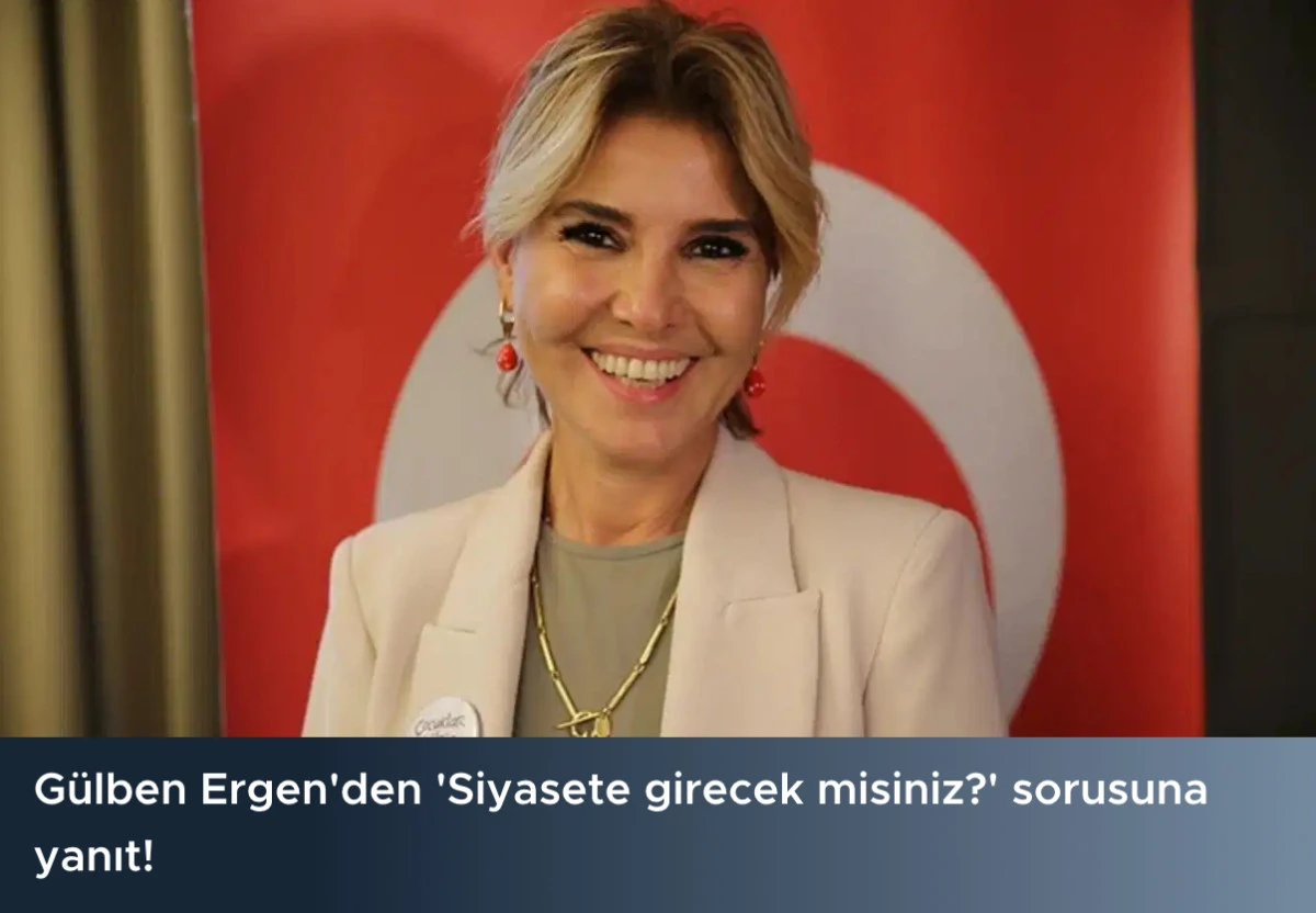 Gülben Ergen siyasete girecek mi?