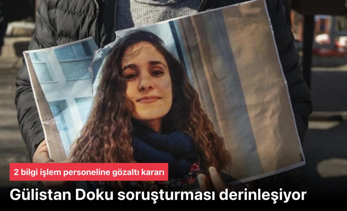 G&uuml;listan Doku soruşturması derinleşti: 2 bilgi işlem personeline g&ouml;zaltı kararı