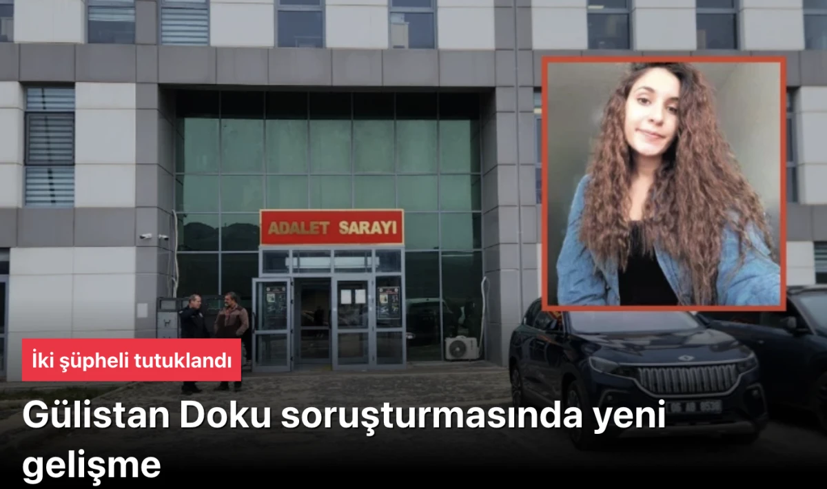 G&uuml;listan Doku Soruşturmasında Kritik Gelişme: İki Ş&uuml;pheli Tutuklandı! &ldquo;Cinayet ve &Ouml;rtbas&rdquo; İddiaları G&uuml;&ccedil;leniyor