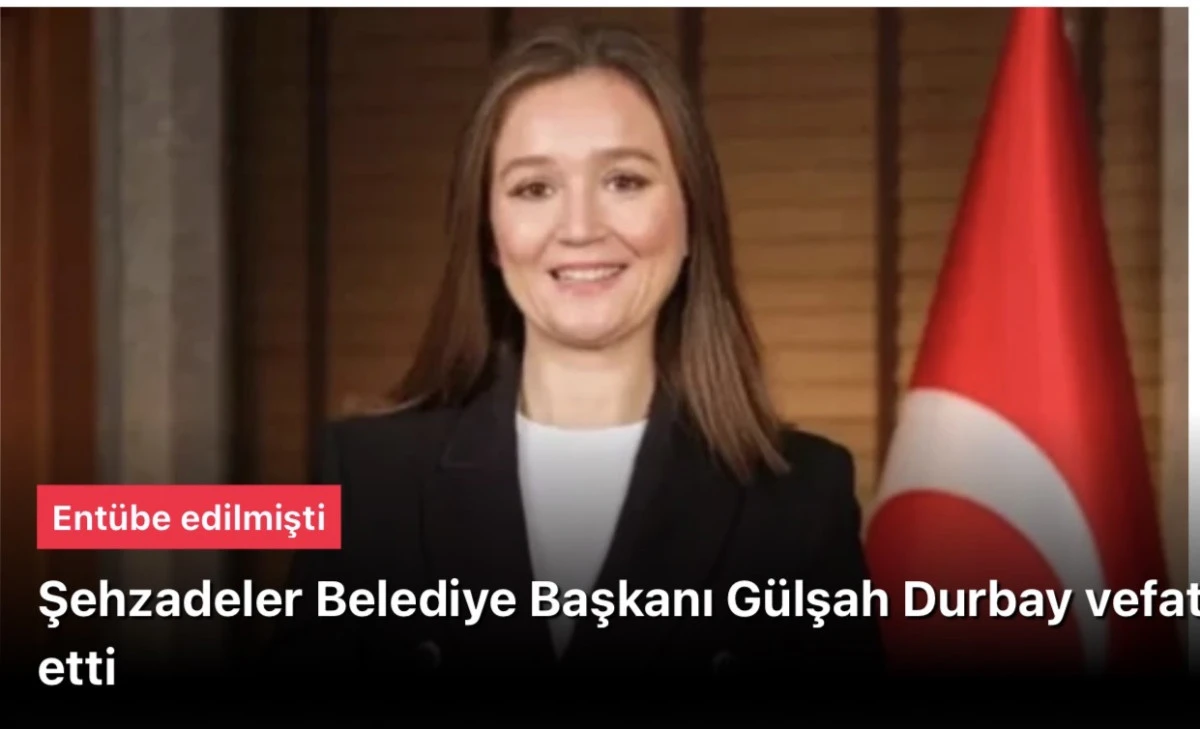 Gülşah Durbay hayata veda etti. Şehzadeler belediye başkanı Durbay vefat etti