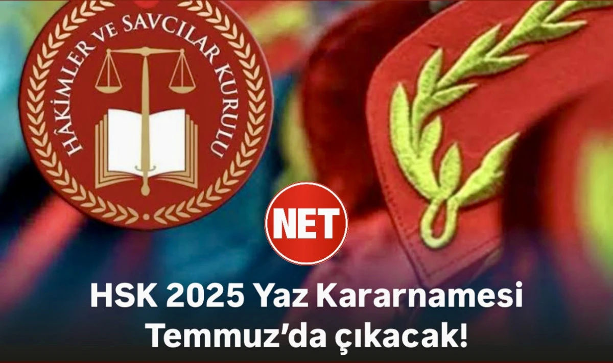 Hâkimler ve Savcılar Kurulu Kararnamesi Temmuz ayında!