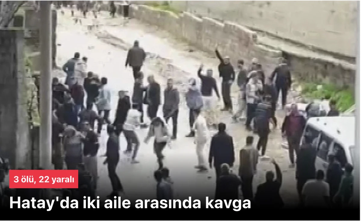 Hatay&rsquo;da Y&uuml;rek Yakan Aile Kavgası: 3 &Ouml;l&uuml;, 22 Yaralı &ndash; &Ccedil;ocuklar Y&uuml;z&uuml;nden &Ccedil;ıkan Tartışma Kanlı Bı&ccedil;aklı Kavgaya D&ouml;n&uuml;şt&uuml;!