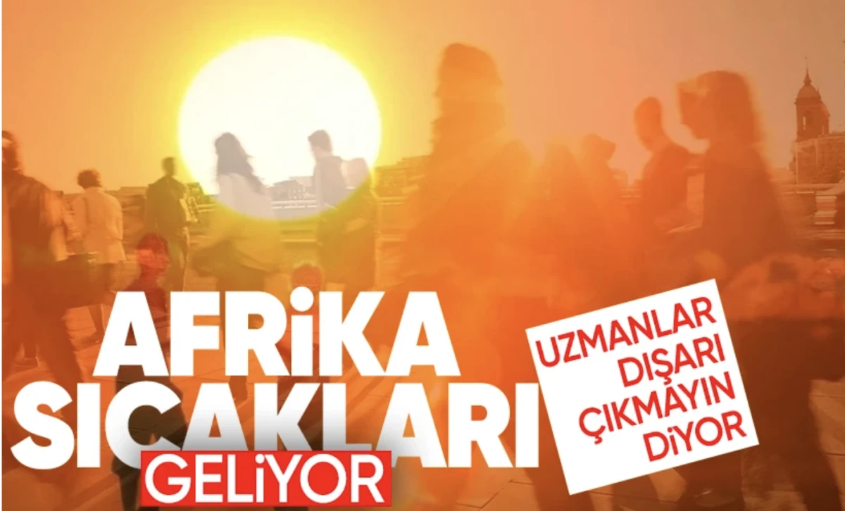 Hava durumu! Afrika sıcakları geliyor! 6 ila 12 derece birden artacak