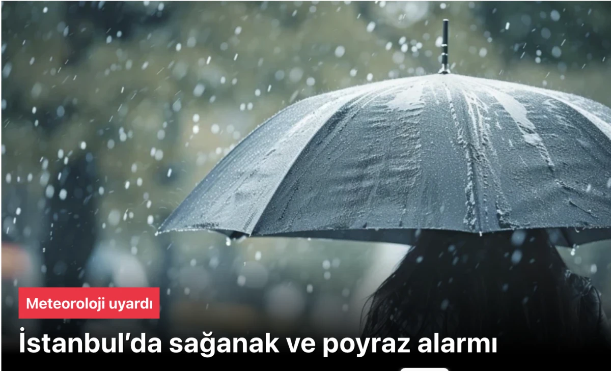 Hava durumu: İstanbullular dikkat! Yağış ve poyraz alarmı