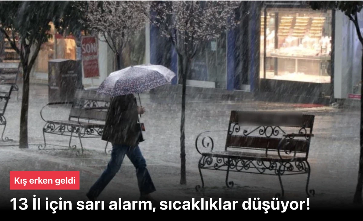Hava durumu! Kış çabuk geldi: 13 İl için sarı alarm, sıcaklıklar düşüyor!