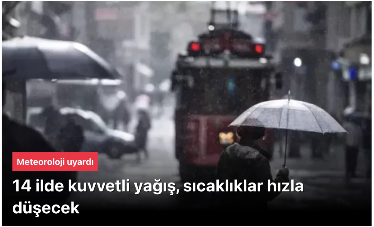 Hava durumu: Meteoroloji uyardı: 14 ilde kuvvetli yağış, sıcaklıklar hızla düşecek