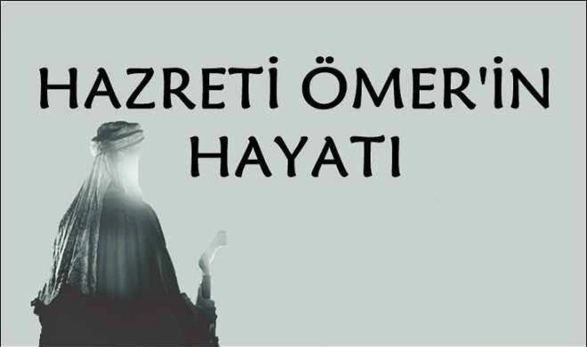 Hazreti Ömer kimdir? Halife Hz. Ömer Hakkında