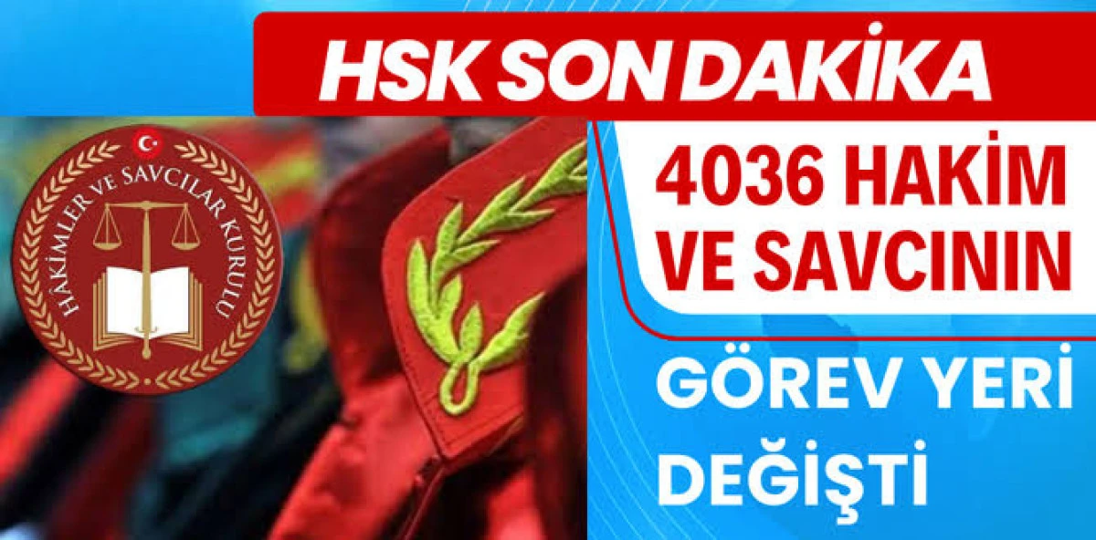 HSK kararnamesi açıklandı! 4 bin 36 hakim ve savcının görev yeri değişti