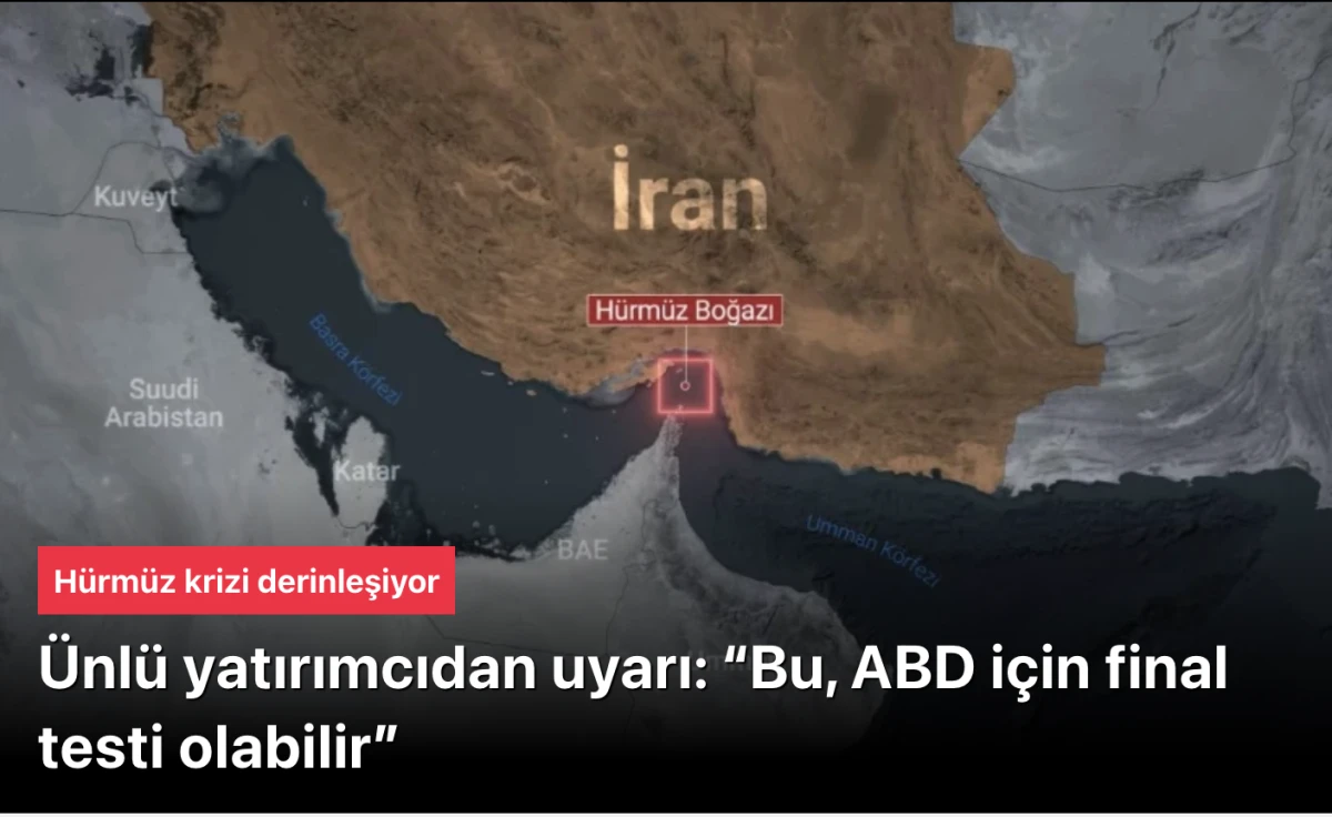 H&uuml;rm&uuml;z krizi: &Uuml;nl&uuml; yatırımcı uyardı: &ldquo;Bu, ABD i&ccedil;in final testi olabilir&rdquo;