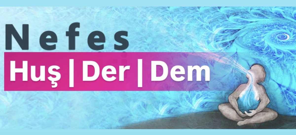 H&ucirc;ş Der Dem: Nefesi G&ouml;rmek, Tanımak ve Doğru Kullanmak