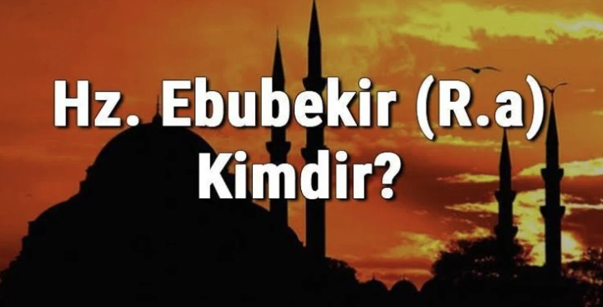 Hz. Abu Bakr Kimdir? Hazreti Ebu Bekir efendimiz hakkında