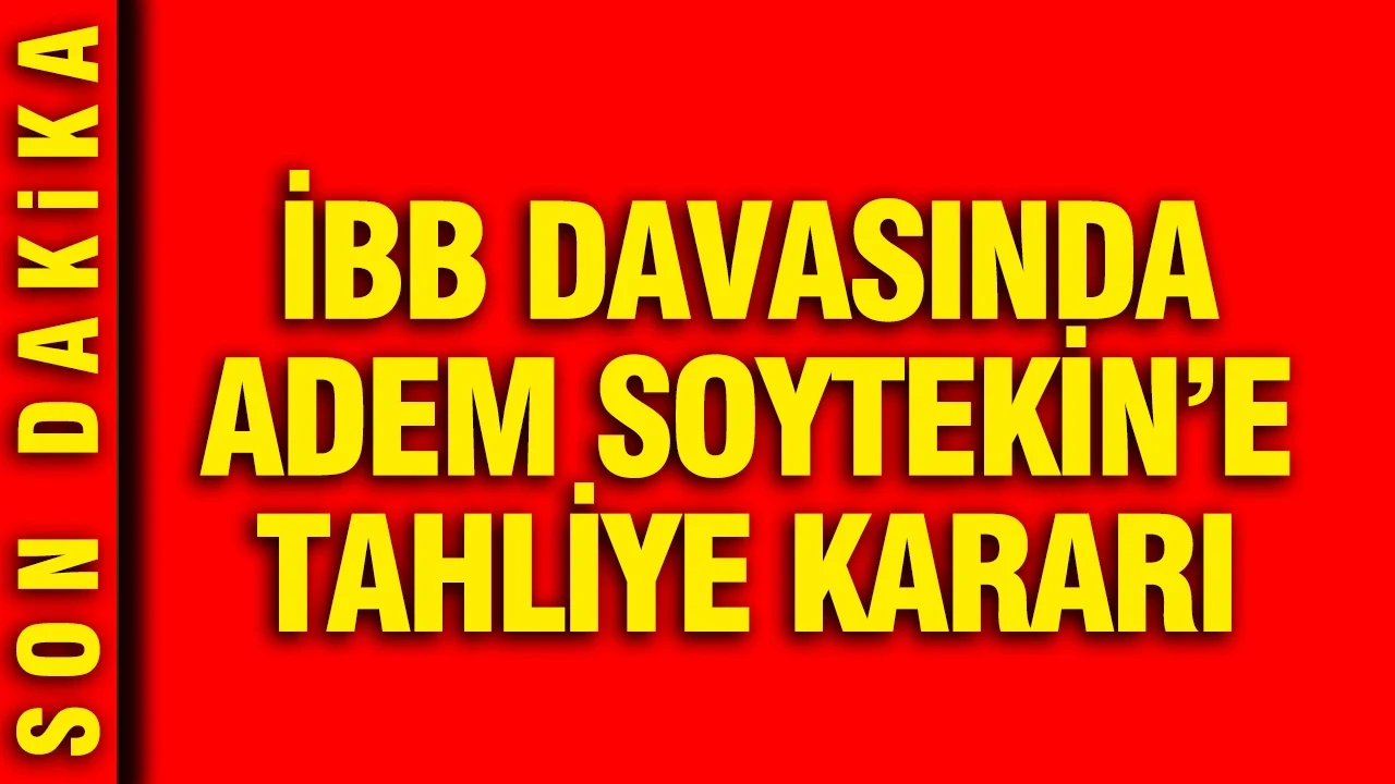 İBB Davasında 15. G&uuml;n Ara Kararı: 18 Sanığa Tahliye! Tutuklu Sayısı 89&rsquo;a D&uuml;şt&uuml;