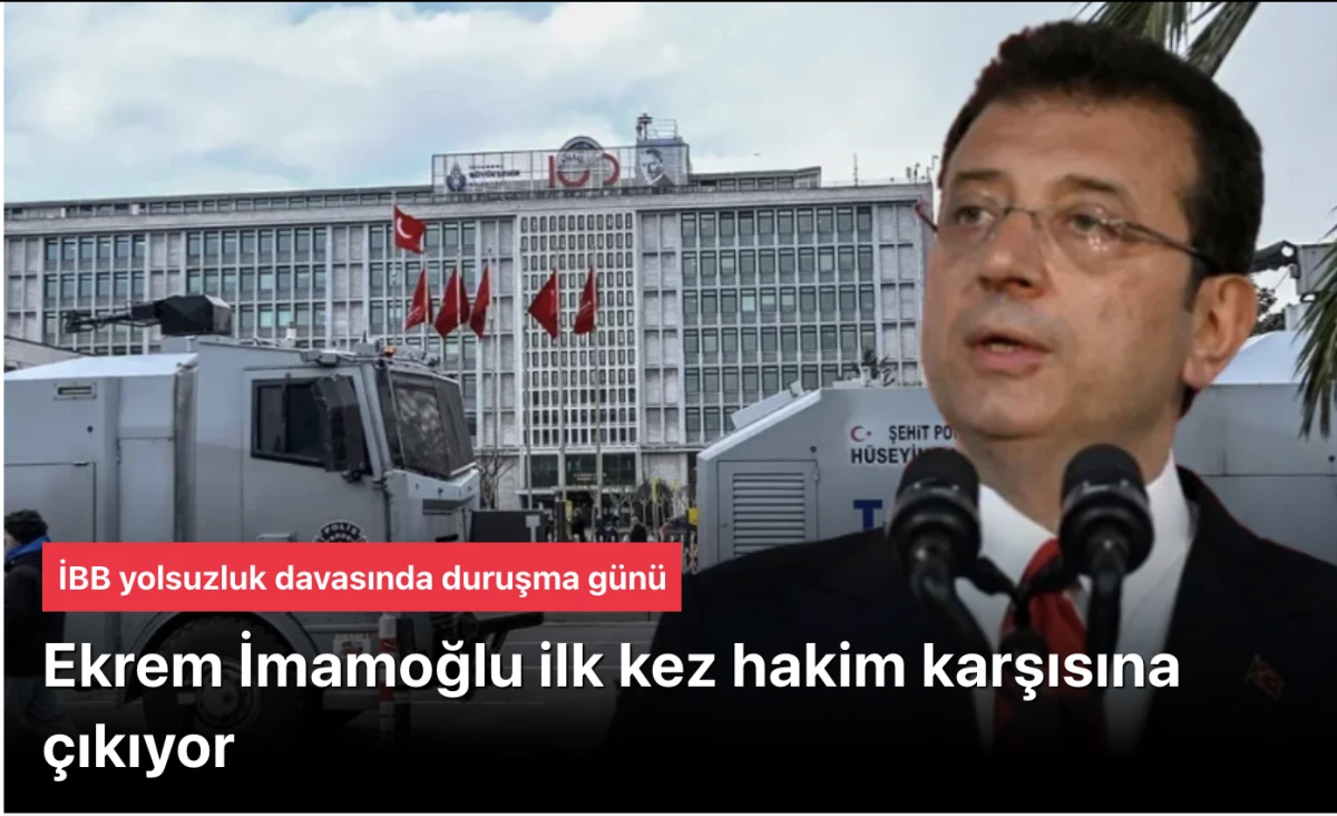 İBB yolsuzluk davasında duruşma g&uuml;n&uuml;: İmamoğlu hakim karşısına &ccedil;ıkıyor
