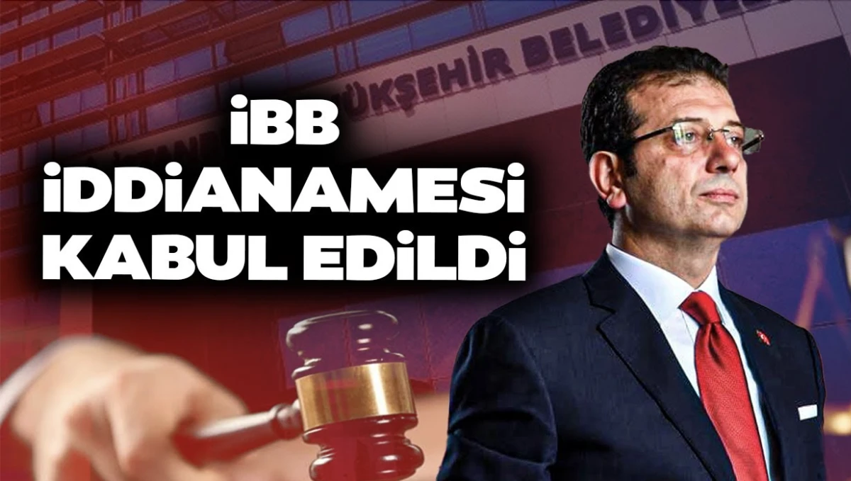İBB Yolsuzluk İddianamesi Kabul Edildi: Ekrem İmamoğlu'na 2.352 Yıla Kadar Hapis Talebi