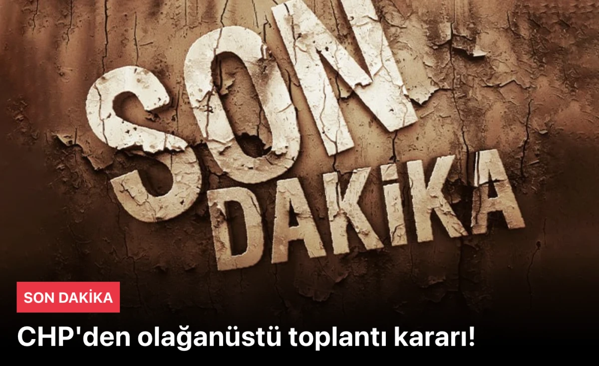 İBB’ye 5. dalga operasyon ile CHP İstanbul’da olağanüstü toplantıya gidiyor