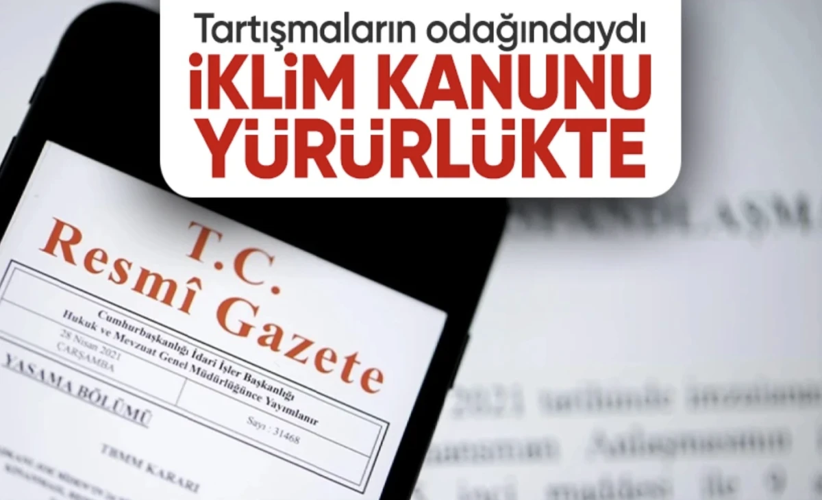 İklim Kanunu artık yürürlükte! Türkiye net sıfır emisyona geçişte yeni döneme girdi