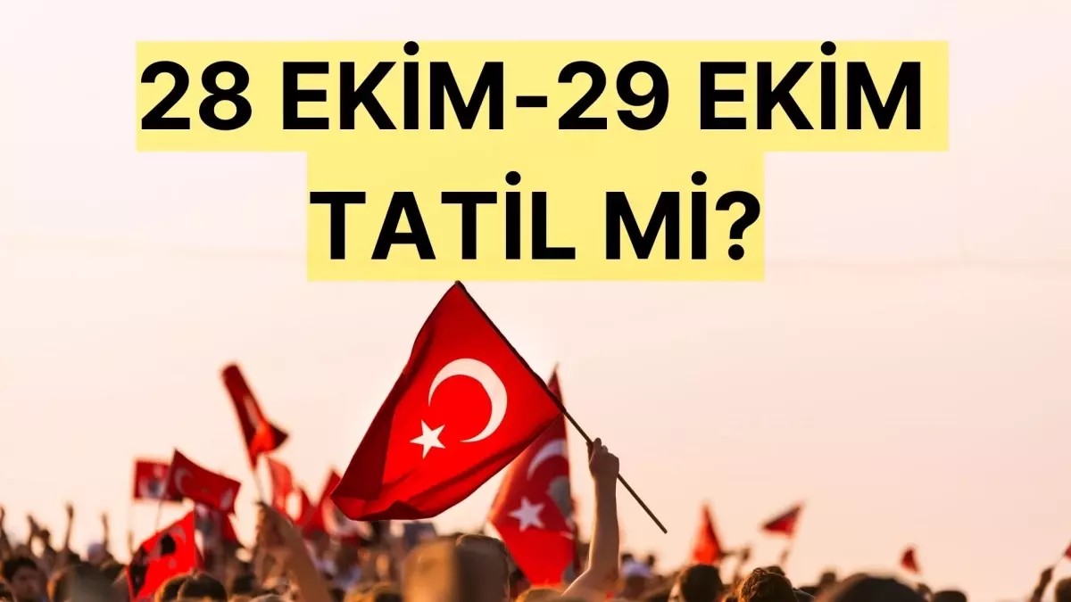 28 Ekim Yarım Gün Tatil mi? 2025 Cumhuriyet Bayramı Öncesi Okullar, Bankalar ve Kamu Kurumları Açık mı?