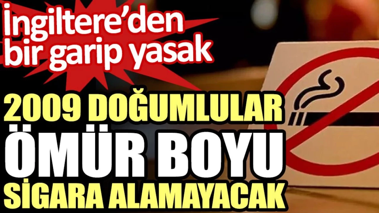 İngiltere 2009 sonrası doğanlara &ouml;m&uuml;r boyu sigara yasağı verdi