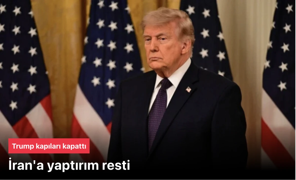 İran'a yaptırım, Trump: kapıları kapattık