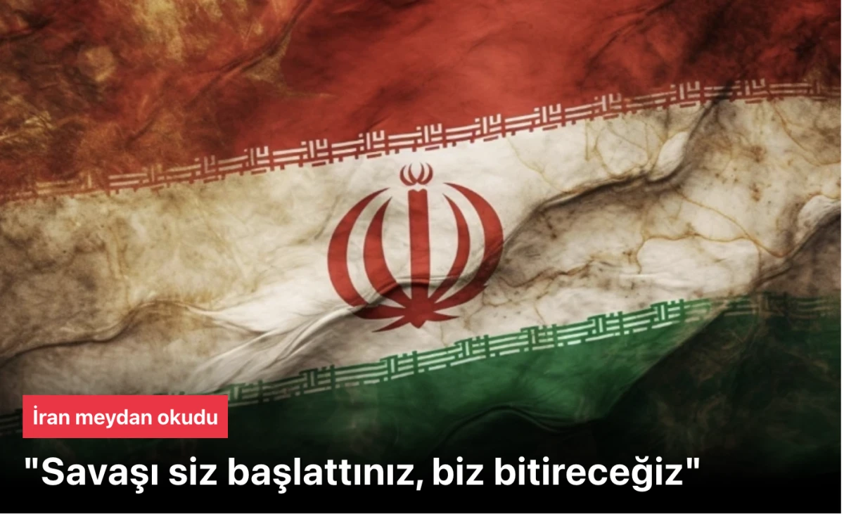 İran'dan meydan: Savaşı siz başlattınız, biz bitireceğiz