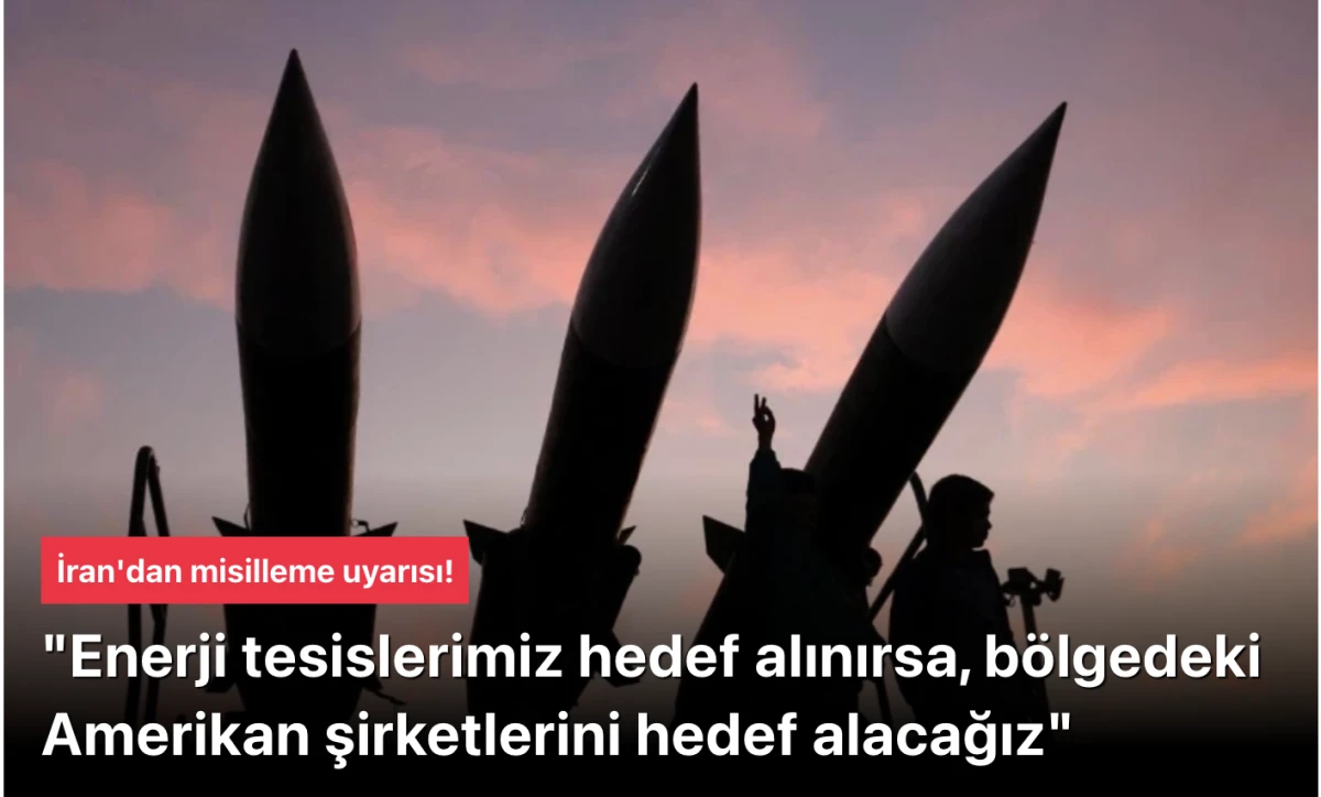 İran'dan Sert Tehdit: Enerji Tesislerimiz Hedef Alınırsa B&ouml;lgedeki Amerikan Şirketlerini Vuracağız!