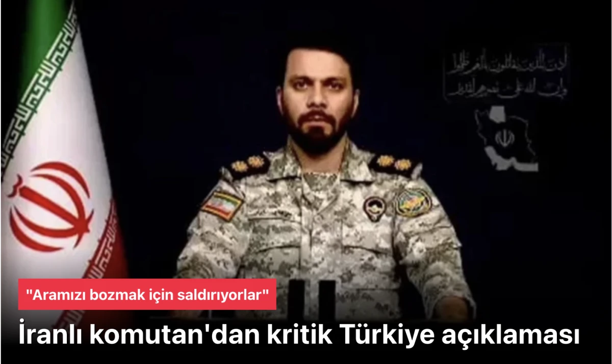 İranlı komutan T&uuml;rkiye a&ccedil;ıklaması yaptı! "Aramızı bozmak i&ccedil;in saldırıyorlar"