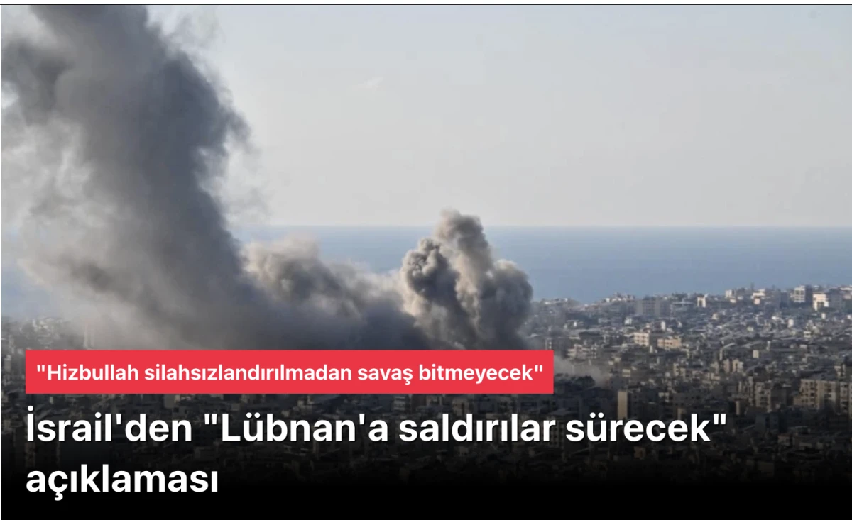 İsrail: "L&uuml;bnan'a saldırılar s&uuml;recek"