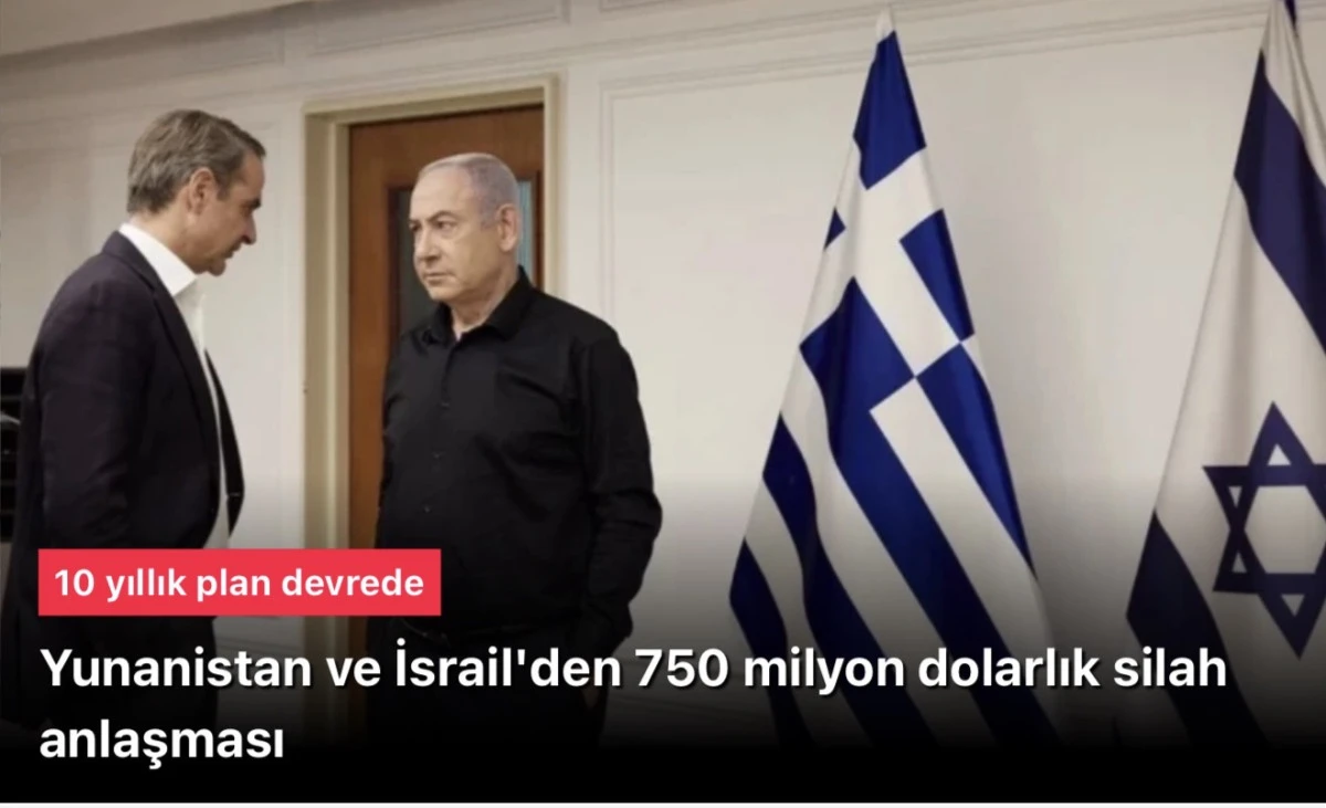 İsrail, Yunanistan'dan 750 milyon dolarlık silah anlaşması yaptı