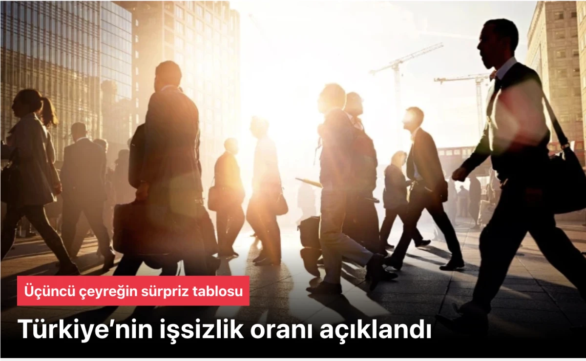 İşsizlik oranı açıklandı: Üçüncü çeyreğin sürpriz tablosu