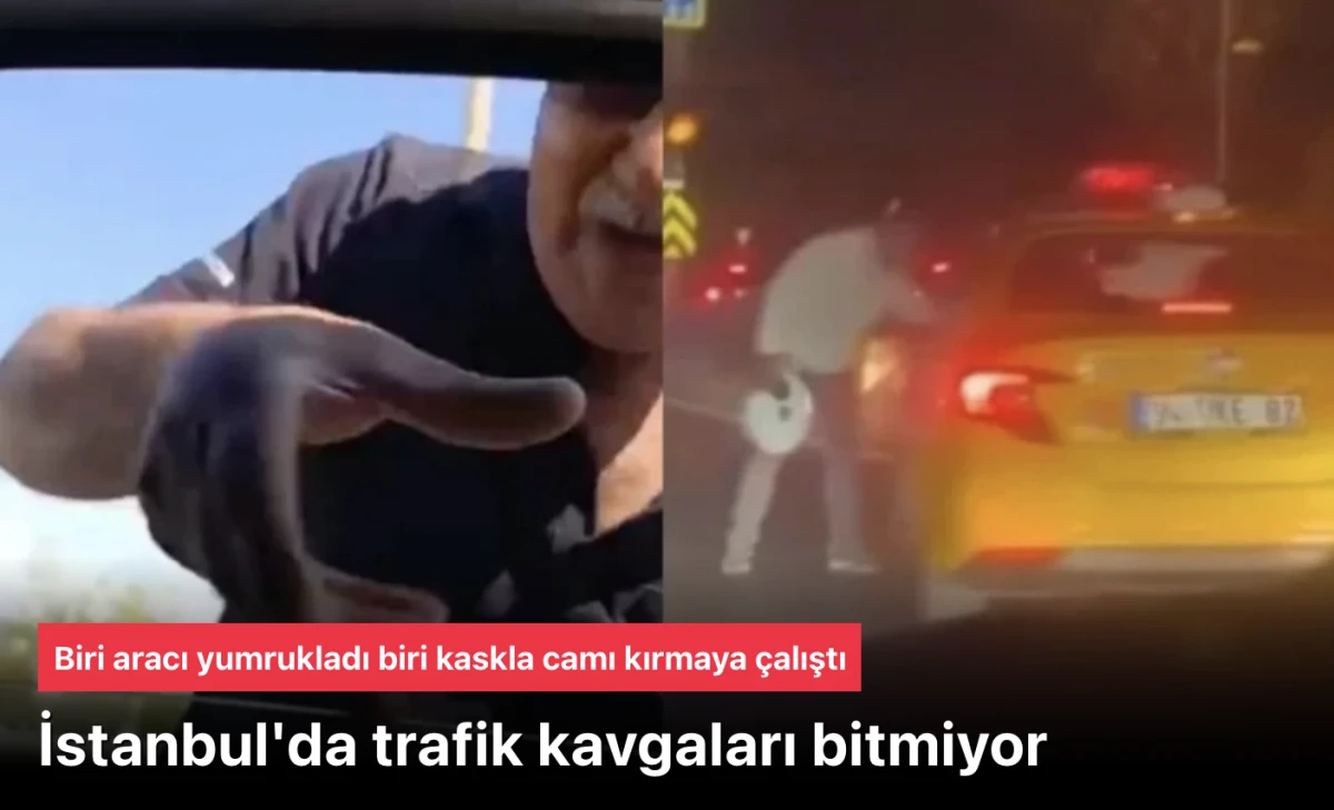 İstanbul trafiğinde kavgalar bitmiyor: Biri aracı yumrukladı biri kaskla camı kırmaya çalıştı
