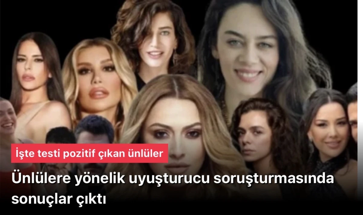 İstanbul'da sanatçı, oyuncu ve fenomenlere yönelik uyuşturucu soruşturmasında test sonuçları ortaya çıktı