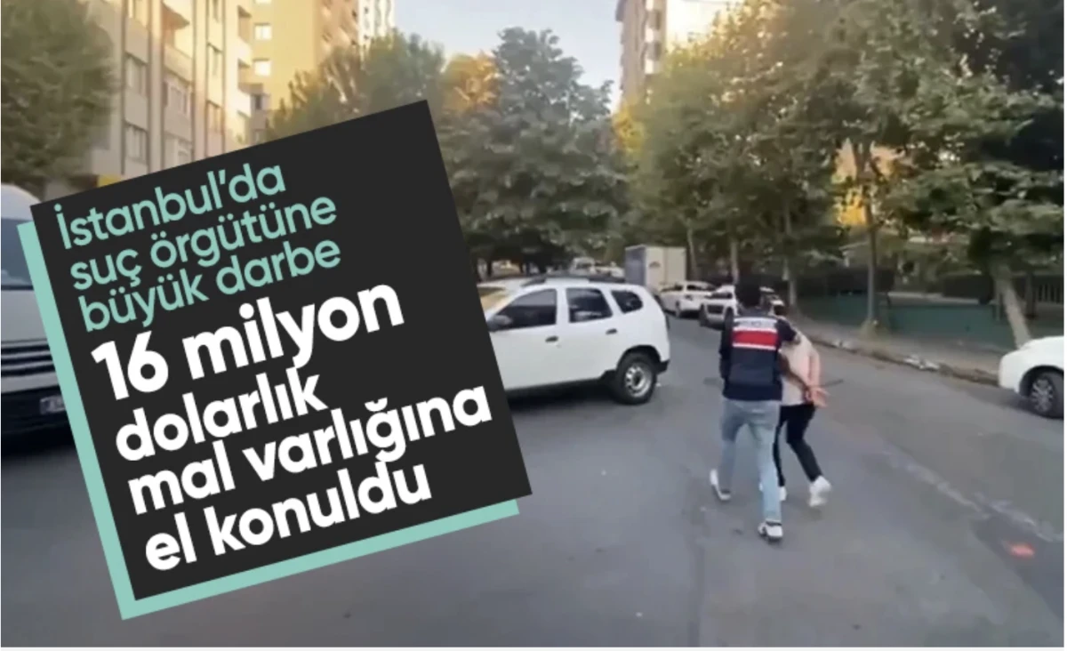 İstanbul’da suç çetesine darbe: Milyon dolarlık mal varlığına el konuldu