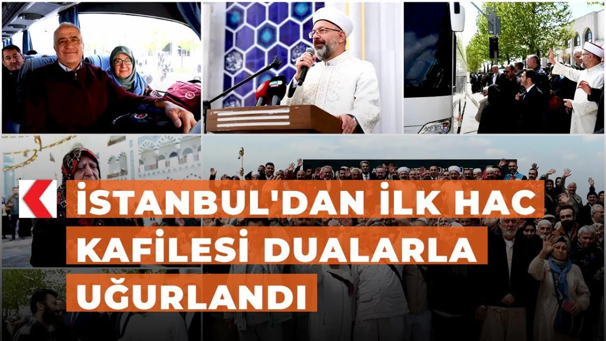 İstanbul&rsquo;dan İlk Hac Kafilesi Kutsal Topraklara Uğurlandı: 120 Hacı Adayı Dualarla Yola &Ccedil;ıktı