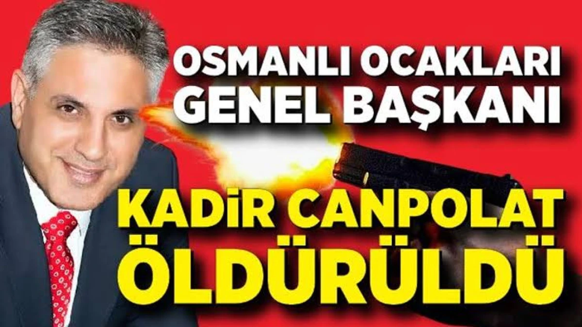 Kadir Canpolat öldürüldü