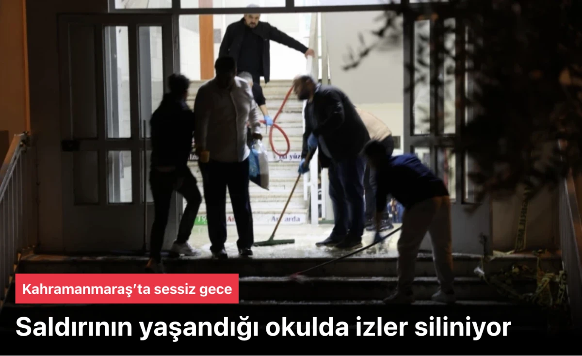 Kahramanmaraş Ayser &Ccedil;alık Ortaokulu&rsquo;nda Saldırı Sonrası Temizlik &Ccedil;alışması: G&ouml;revliler Okulu Suyla Yıkadı!