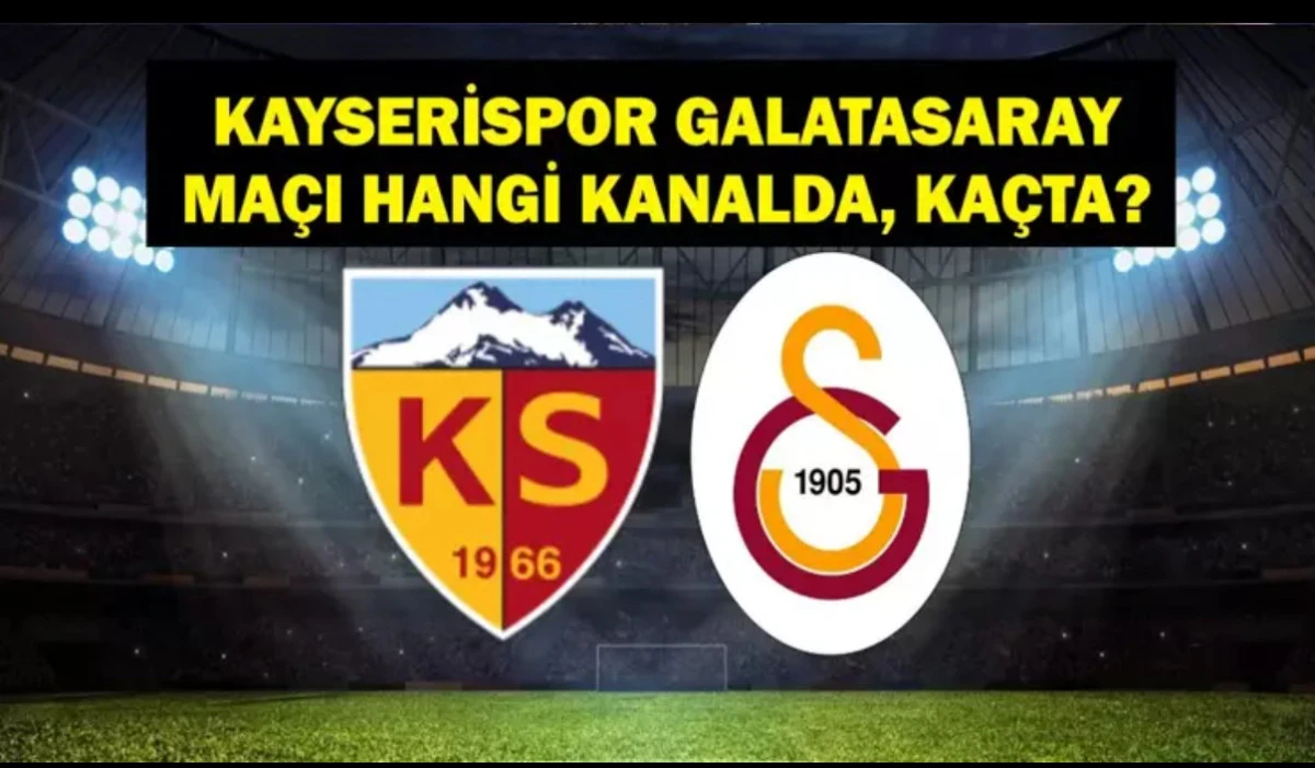 Kayserispor Galatasaray saat kaçta ve hangi kanalda? Muhtemel 11’ler ve detaylar