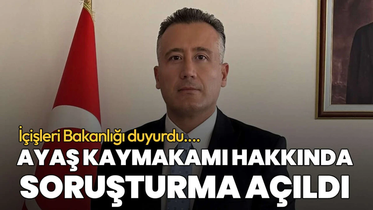 &ldquo;Kes Lan&rdquo; ve Dini İfadelerle G&uuml;ndeme Gelen Ayaş Kaymakamı&rsquo;na Resmi Soruşturma: 23 Nisan Olayı Sonrası G&ouml;revden Alınma!