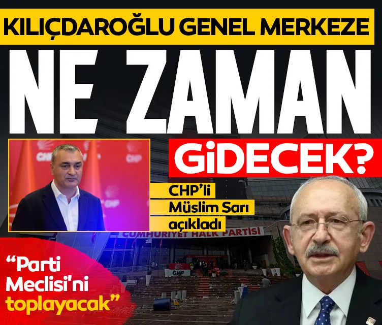 Kılı&ccedil;daroğlu Genel Merkeze Ne Zaman Gelecek? CHP&rsquo;li M&uuml;slim Sarı Bayram Sonrası Tarihi Verdi