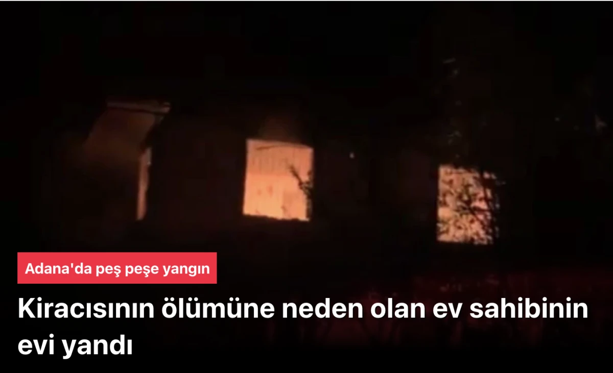 Kiracısının öldüren ev sahibinin evi yandı