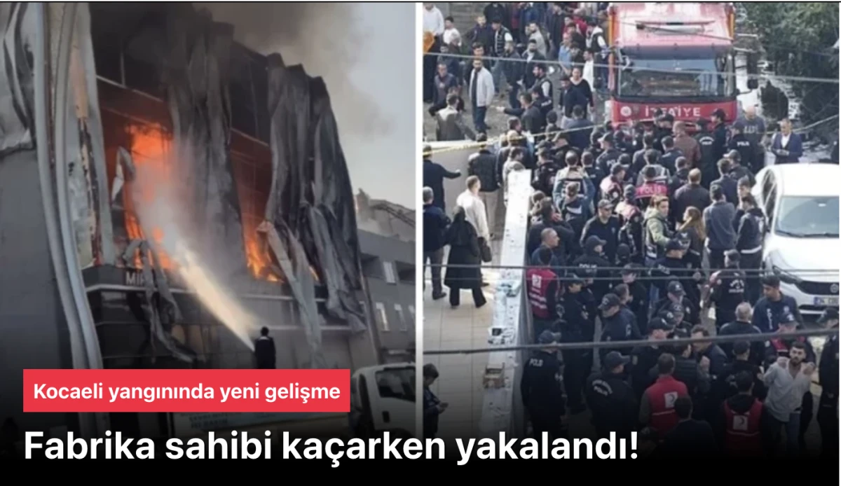 Kocaeli Dilovası Fabrika Yangını Son Dakika: Parfüm Deposu Sahibi Yakalandı, Oğlu Her Yerde Aranıyor!