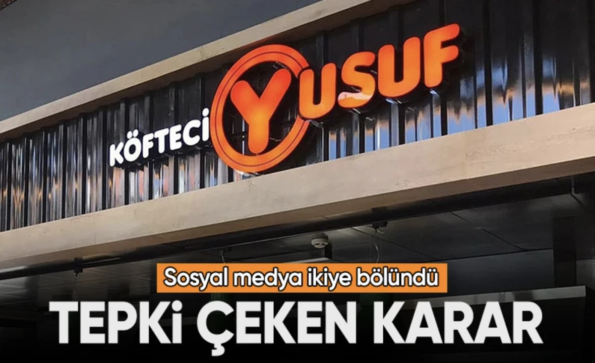 Köfteci Yusuf’un gündem olan yasak kararı: Karar sosyal medyada tansiyonu yükseltti