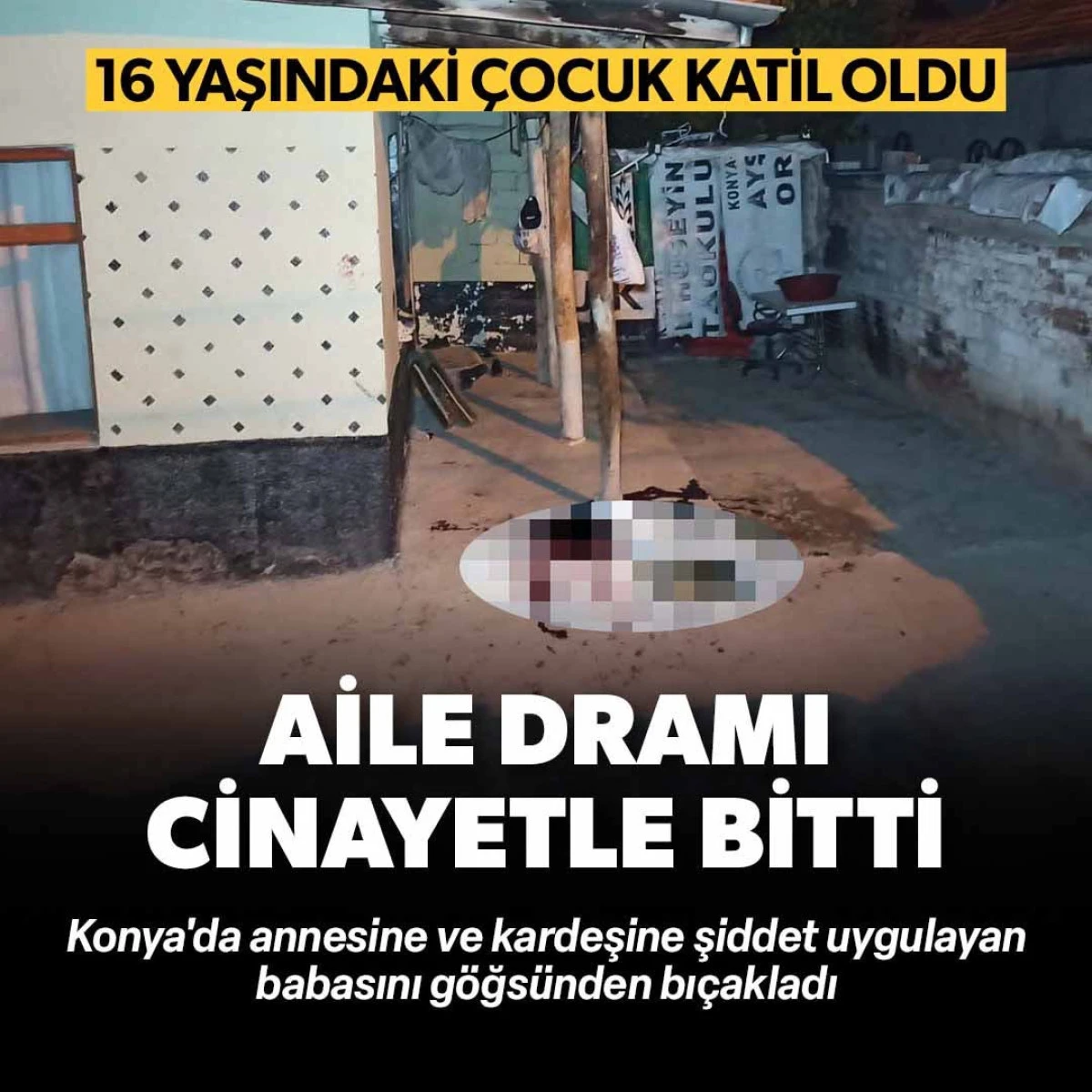 Konya Aile İçi Cinayet: 16 Yaşındaki Çocuk Babasını Bıçaklayarak Öldürdü